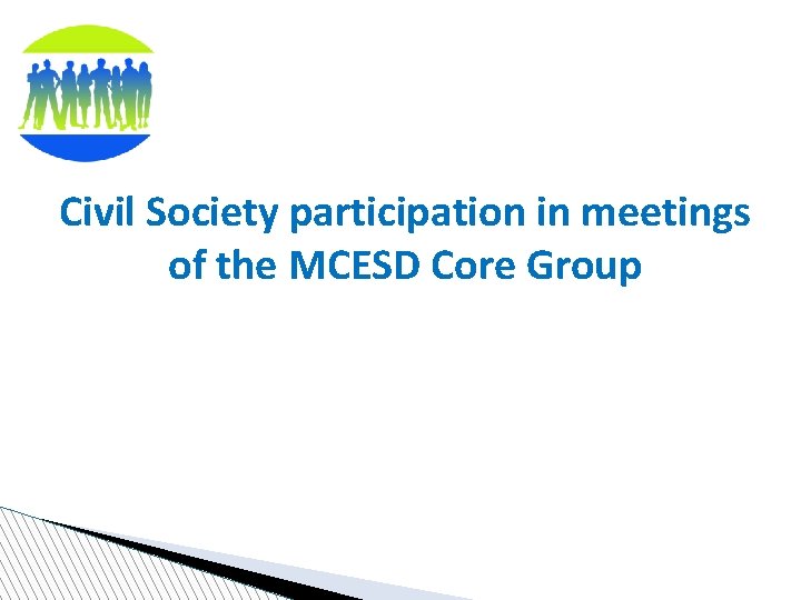 Civil Society participation in meetings of the MCESD Core Group 