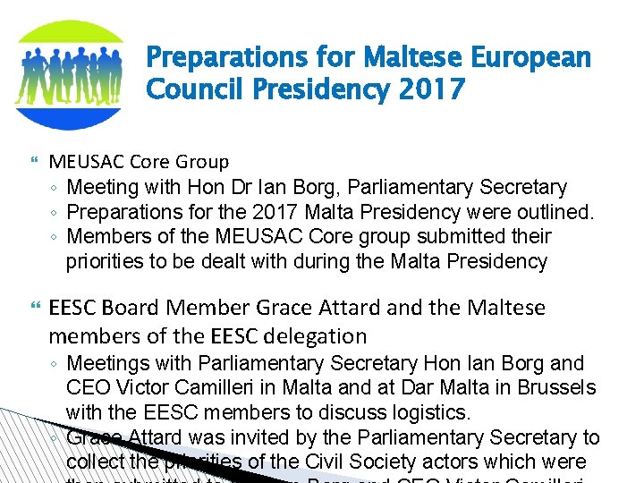 Preparations for Maltese European Council Presidency 2017 MEUSAC Core Group ◦ Meeting with Hon