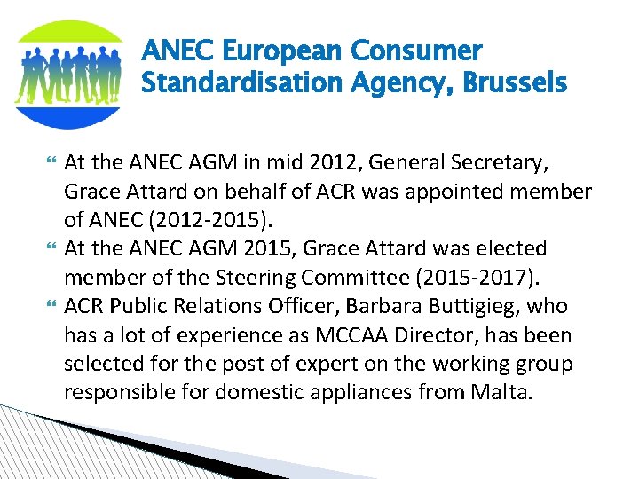 ANEC European Consumer Standardisation Agency, Brussels At the ANEC AGM in mid 2012, General