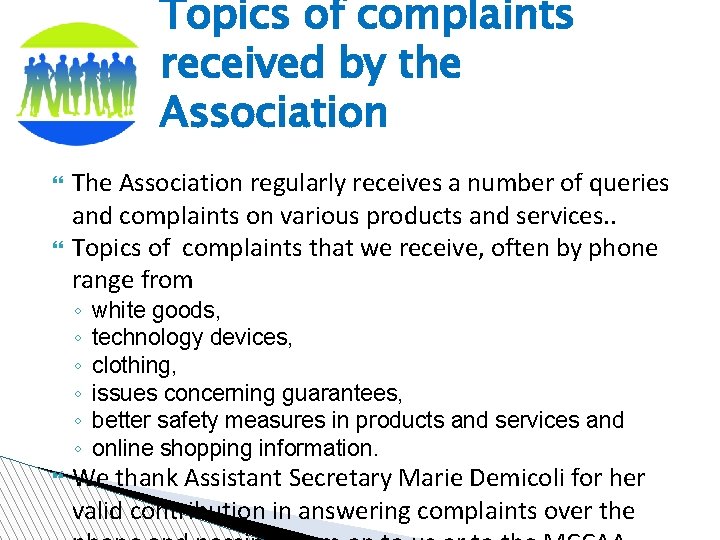 Topics of complaints received by the Association The Association regularly receives a number of
