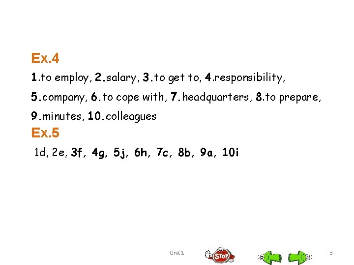 Ex. 4 1. to employ, 2. salary, 3. to get to, 4. responsibility, 5.