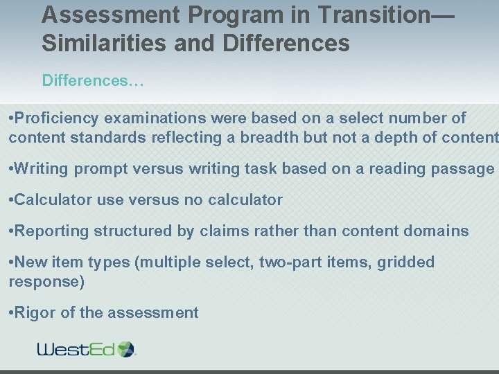 Assessment Program in Transition— Similarities and Differences… • Proficiency examinations were based on a