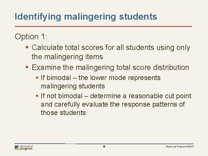 Identifying malingering students Option 1: § Calculate total scores for all students using only
