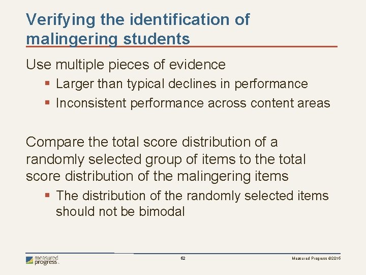 Verifying the identification of malingering students Use multiple pieces of evidence § Larger than