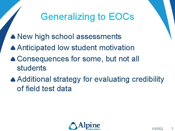 Generalizing to EOCs New high school assessments Anticipated low student motivation Consequences for some,
