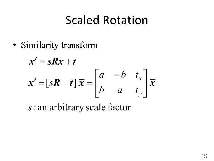 Scaled Rotation • Similarity transform 18 
