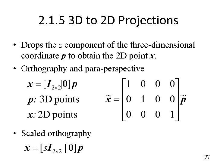 2. 1. 5 3 D to 2 D Projections • Drops the z component