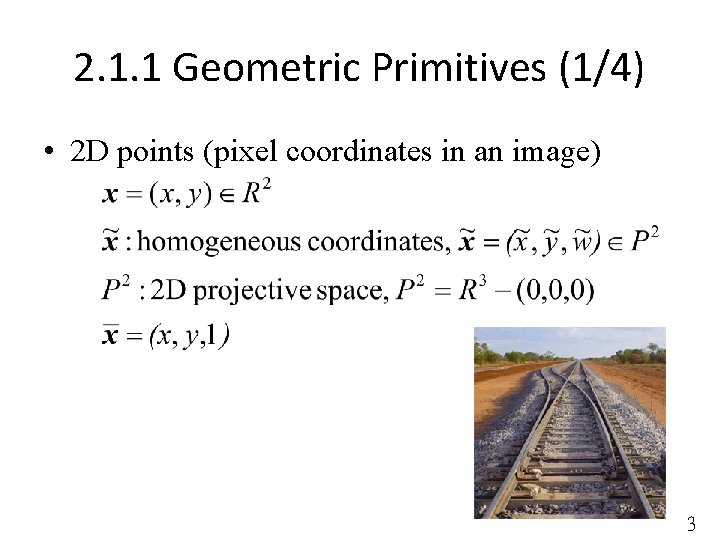 2. 1. 1 Geometric Primitives (1/4) • 2 D points (pixel coordinates in an