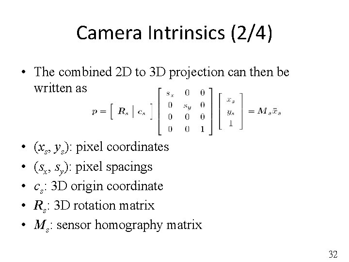Camera Intrinsics (2/4) • The combined 2 D to 3 D projection can then