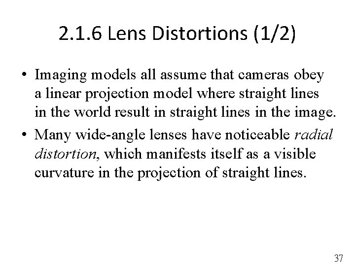 2. 1. 6 Lens Distortions (1/2) • Imaging models all assume that cameras obey