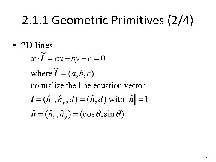 2. 1. 1 Geometric Primitives (2/4) • 2 D lines – normalize the line