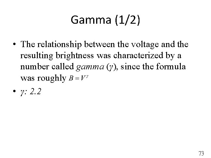 Gamma (1/2) • The relationship between the voltage and the resulting brightness was characterized