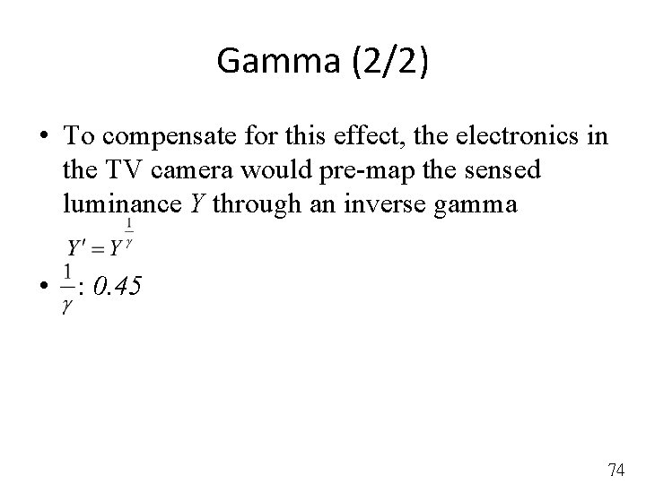 Gamma (2/2) • To compensate for this effect, the electronics in the TV camera