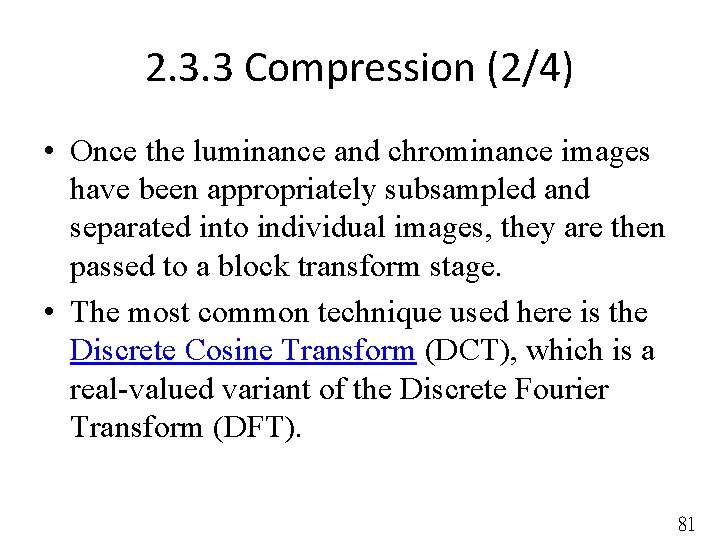 2. 3. 3 Compression (2/4) • Once the luminance and chrominance images have been