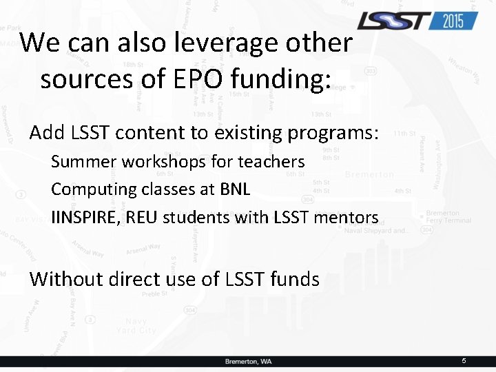 We can also leverage other sources of EPO funding: Add LSST content to existing