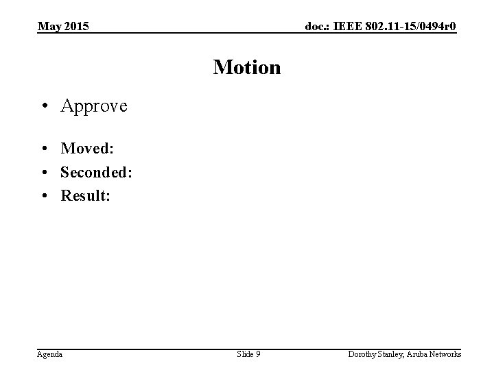 May 2015 doc. : IEEE 802. 11 -15/0494 r 0 Motion • Approve •