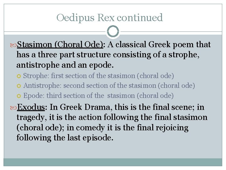 Oedipus Rex continued Stasimon (Choral Ode): A classical Greek poem that has a three