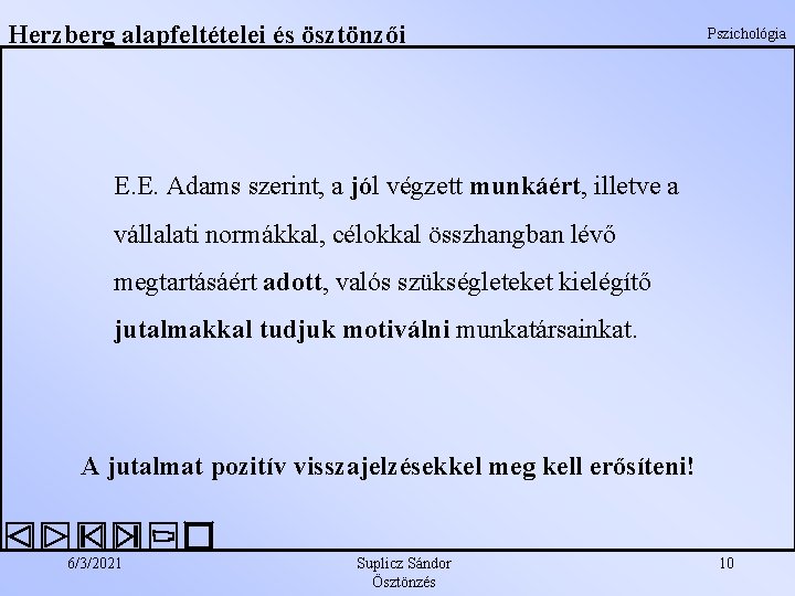 Herzberg alapfeltételei és ösztönzői Pszichológia E. E. Adams szerint, a jól végzett munkáért, illetve