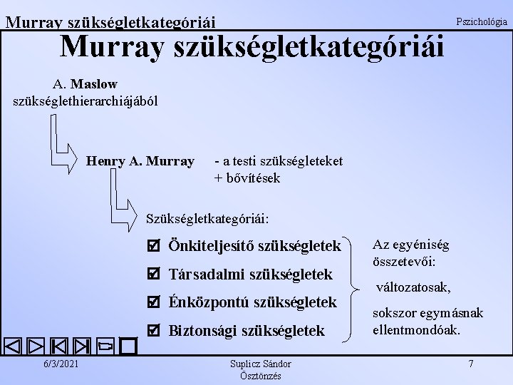 Murray szükségletkategóriái Pszichológia Murray szükségletkategóriái A. Maslow szükséglethierarchiájából Henry A. Murray - a testi