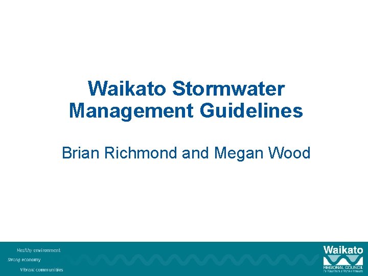 Waikato Stormwater Management Guidelines Brian Richmond and Megan Wood 