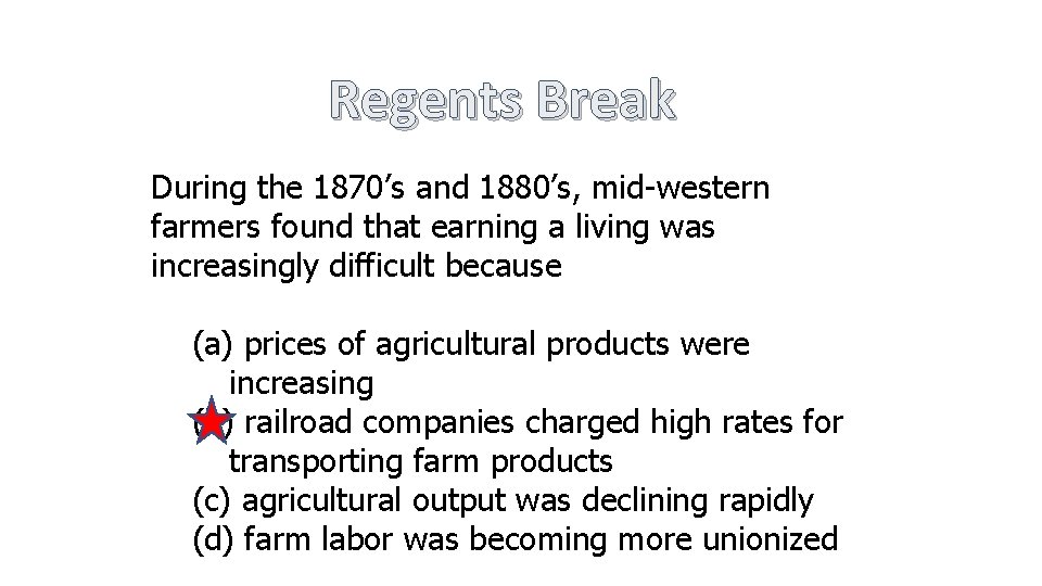 Regents Break During the 1870’s and 1880’s, mid-western farmers found that earning a living