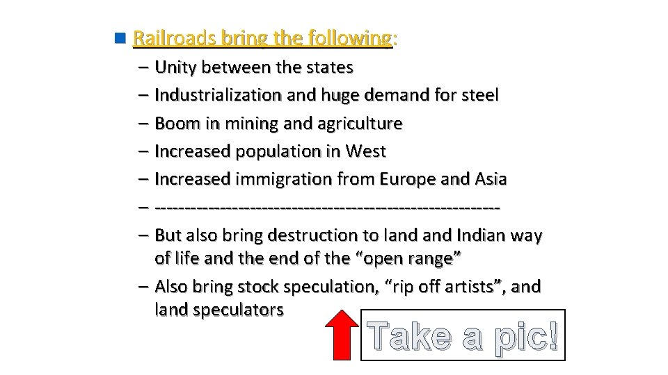 n Railroads bring the following: – Unity between the states – Industrialization and huge