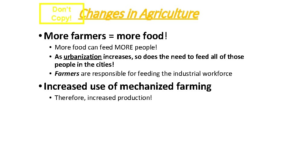 Don’t Copy! Changes in Agriculture • More farmers = more food! • More food