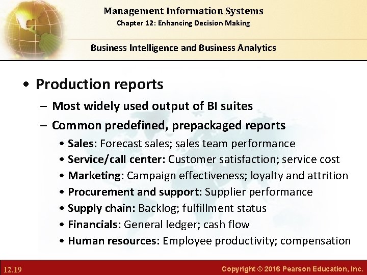 Management Information Systems Chapter 12: Enhancing Decision Making Business Intelligence and Business Analytics •