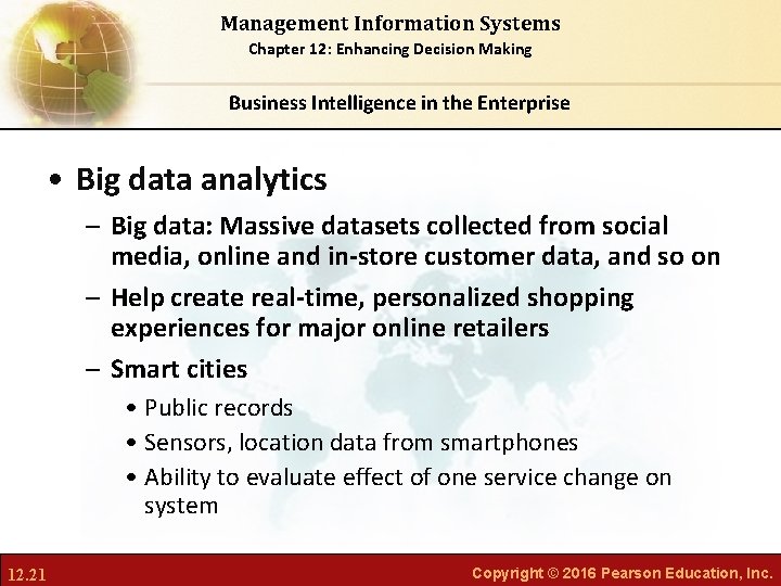 Management Information Systems Chapter 12: Enhancing Decision Making Business Intelligence in the Enterprise •
