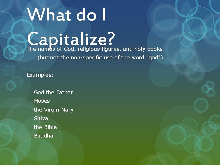 What do I Capitalize? The names of God, religious figures, and holy books (but
