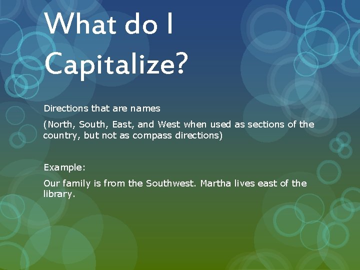 What do I Capitalize? Directions that are names (North, South, East, and West when