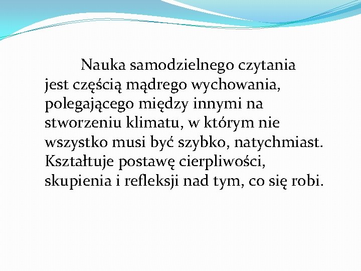 Nauka samodzielnego czytania jest częścią mądrego wychowania, polegającego między innymi na stworzeniu klimatu, w