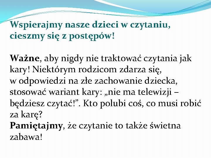 Wspierajmy nasze dzieci w czytaniu, cieszmy się z postępów! Ważne, aby nigdy nie traktować