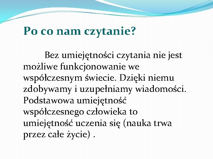 Po co nam czytanie? Bez umiejętności czytania nie jest możliwe funkcjonowanie we współczesnym świecie.