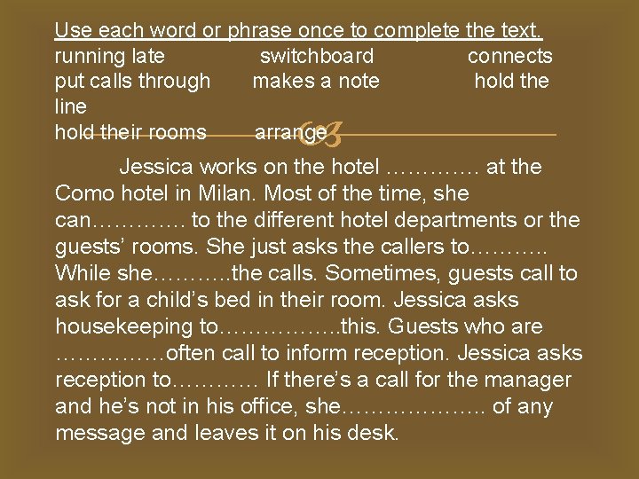 Use each word or phrase once to complete the text. running late switchboard connects