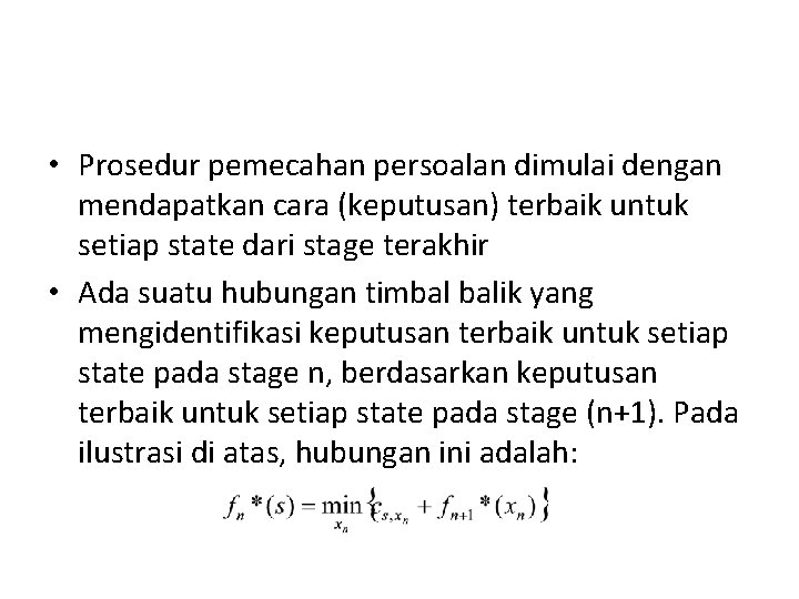  • Prosedur pemecahan persoalan dimulai dengan mendapatkan cara (keputusan) terbaik untuk setiap state