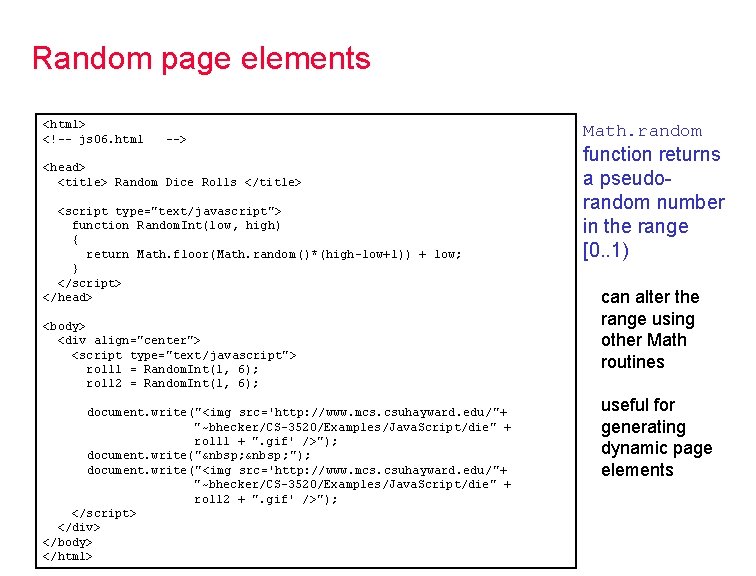 Random page elements <html> <!-- js 06. html --> <head> <title> Random Dice Rolls