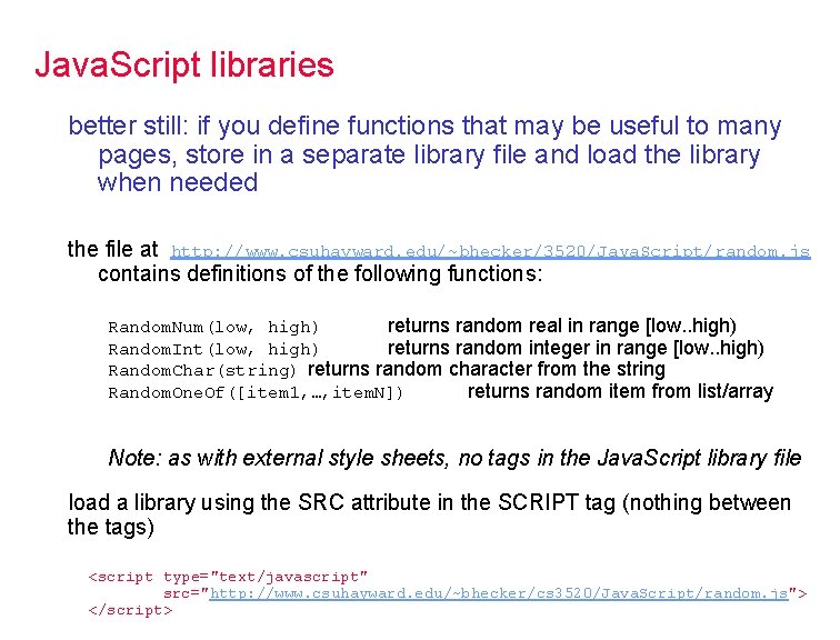 Java. Script libraries better still: if you define functions that may be useful to