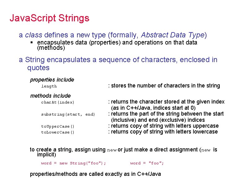 Java. Script Strings a class defines a new type (formally, Abstract Data Type) §
