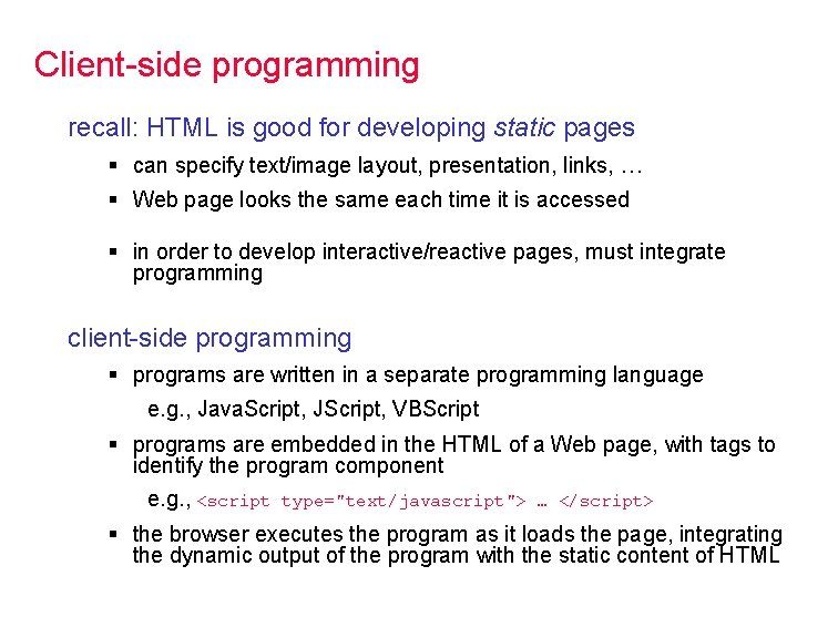 Client-side programming recall: HTML is good for developing static pages § can specify text/image
