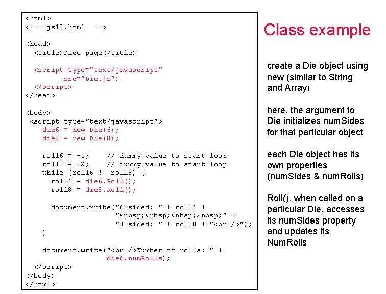 <html> <!-- js 18. html --> Class example <head> <title>Dice page</title> <script type="text/javascript" src="Die.