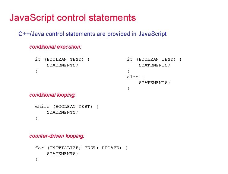 Java. Script control statements C++/Java control statements are provided in Java. Script conditional execution: