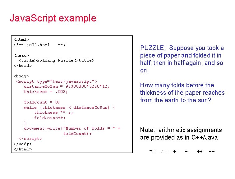 Java. Script example <html> <!-- js 04. html --> <head> <title>Folding Puzzle</title> </head> <body>