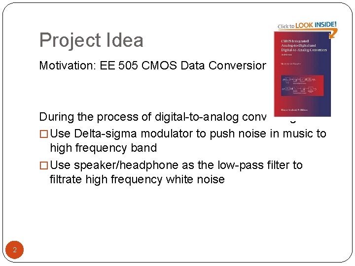 Project Idea Motivation: EE 505 CMOS Data Conversion circuits During the process of digital-to-analog