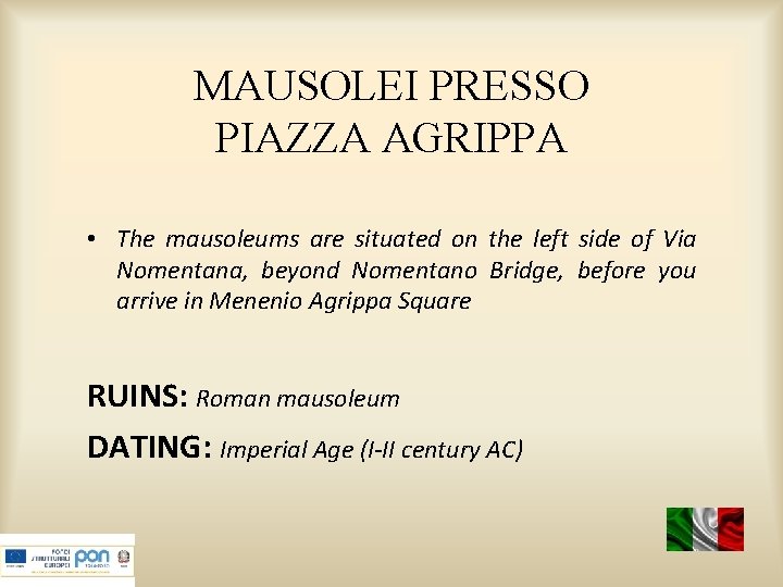 MAUSOLEI PRESSO PIAZZA AGRIPPA • The mausoleums are situated on the left side of