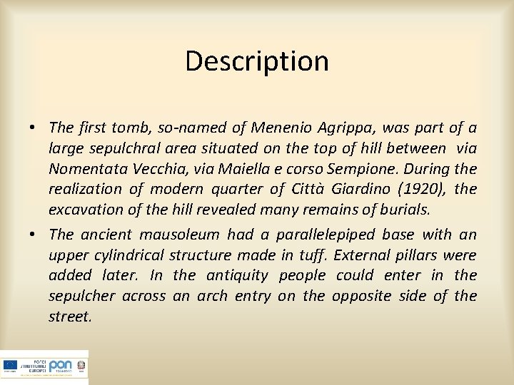 Description • The first tomb, so-named of Menenio Agrippa, was part of a large
