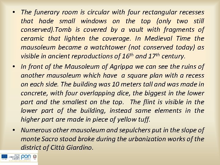  • The funerary room is circular with four rectangular recesses that hade small