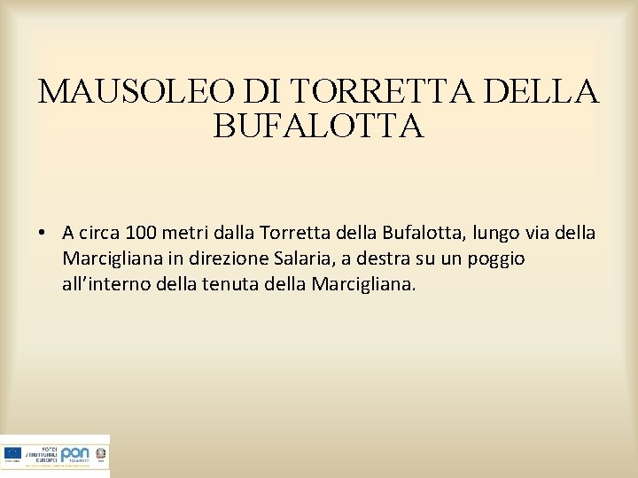 MAUSOLEO DI TORRETTA DELLA BUFALOTTA • A circa 100 metri dalla Torretta della Bufalotta,