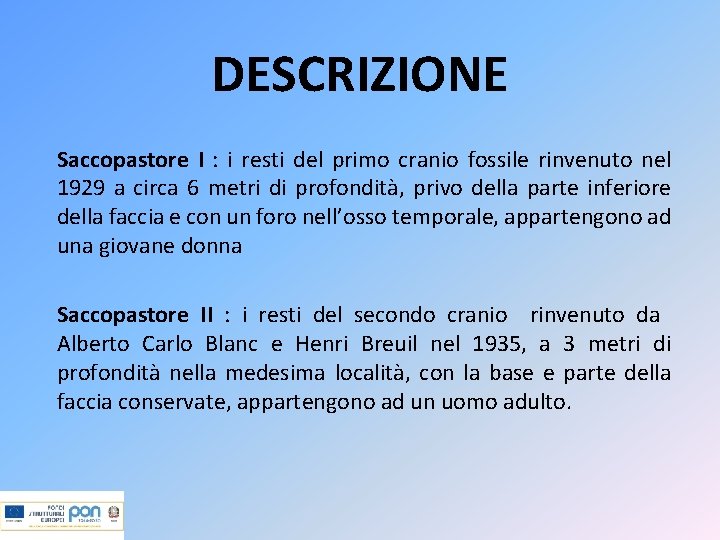 DESCRIZIONE Saccopastore I : i resti del primo cranio fossile rinvenuto nel 1929 a