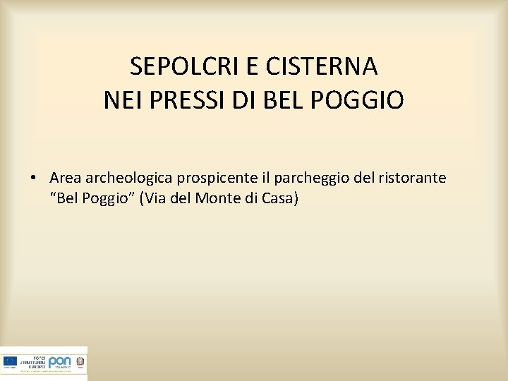 SEPOLCRI E CISTERNA NEI PRESSI DI BEL POGGIO • Area archeologica prospicente il parcheggio